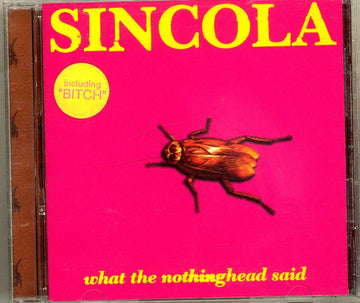 Sincola : What The Nothinghead Said (CD, Album)