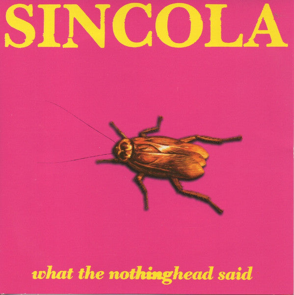 Sincola : What The Nothinghead Said (CD, Album)