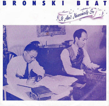 Bronski Beat : It Ain't Necessarily So (7")