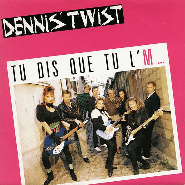 Dennis' Twist : Tu Dis Que Tu L'M … (7", Single, RP)