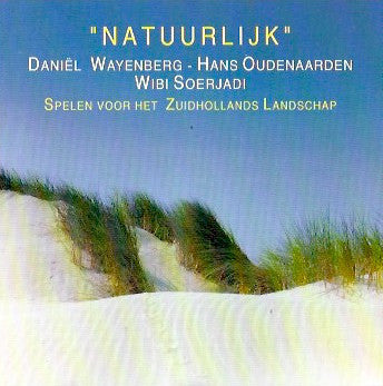 Daniel Wayenberg, Hans Oudenaarden, Wibi Soerjadi : "Natuurlijk" (CD, Album)