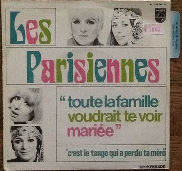 Les Parisiennes : Toute La Famille Voudrait Te Voir Mariée (7", Single)