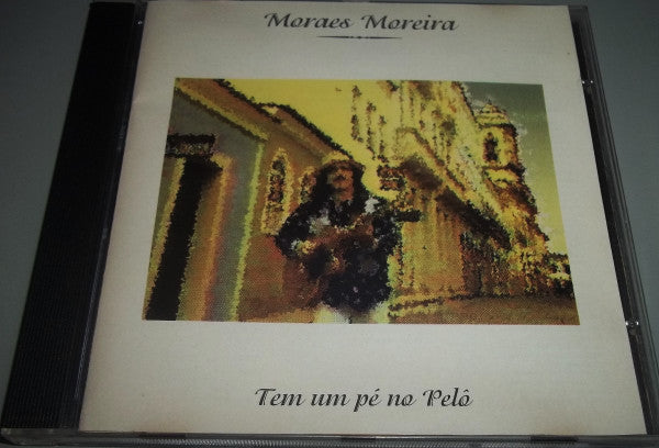 Moraes Moreira : Tem Um Pé No Pelô (CD, Album)