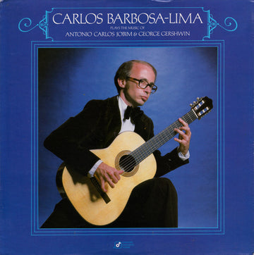 Carlos Barbosa-Lima : Plays The Music Of Antonio Carlos Jobim & George Gershwin (LP, Album)