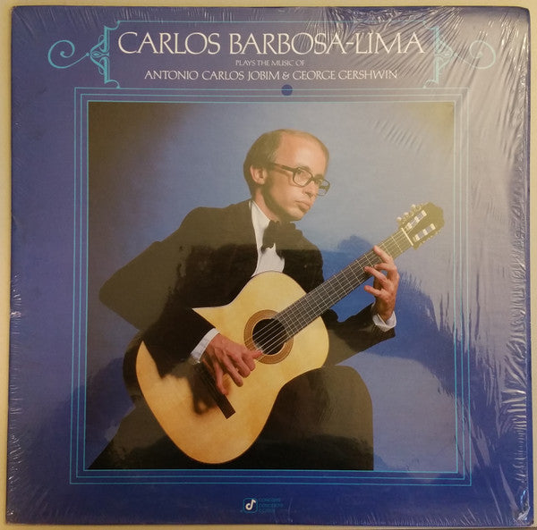 Carlos Barbosa-Lima : Plays The Music Of Antonio Carlos Jobim & George Gershwin (LP, Album)