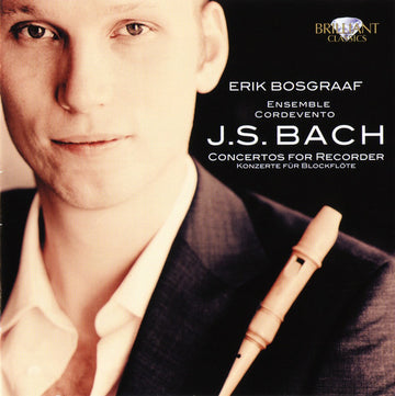 Erik Bosgraaf, Johann Sebastian Bach : J.S. Bach Concertos For Recorder (CD, Album)