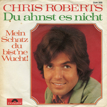 Chris Roberts : Du Ahnst Es Nicht / Mein Schatz Du Bist 'ne Wucht (7", Single)