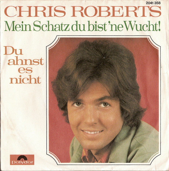 Chris Roberts : Du Ahnst Es Nicht / Mein Schatz Du Bist 'ne Wucht (7", Single)