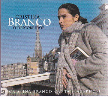 Cristina Branco : O Descobridor (Cristina Branco Canta Slauerhoff) (CD, Album, RP, Dig)