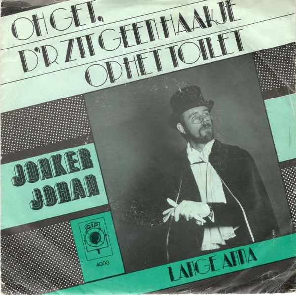 Jonker Johan : Oh Get, D´r Zit Geen Haakje Op Het Toilet (7", Single)