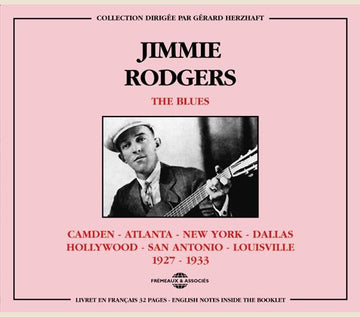 Jimmie Rodgers : Camden - Atlanta - New York - Dallas - Hollywood - San Antonio - Louisville 1927 - 1933 (2xCD, Comp, RM)