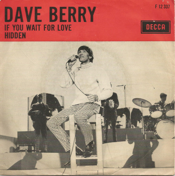 Dave Berry : If You Wait For Love / Hidden (7", Single, Mono, Ora)