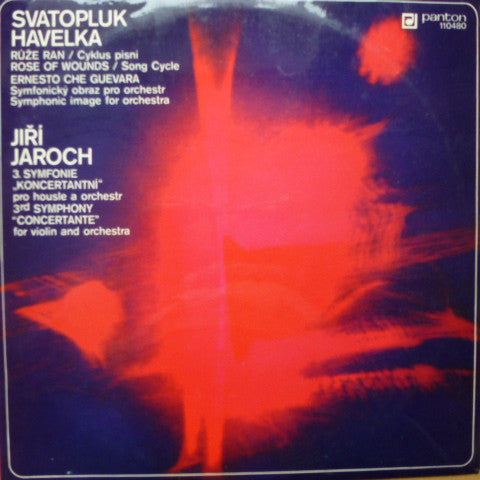 Svatopluk Havelka / Jiří Jaroch : Růže Ran = Rose Of Wounds / Ernesto Che Guevara / 3. Symfonie "Koncertantní" = 3rd Symphony "Concertante" (LP)