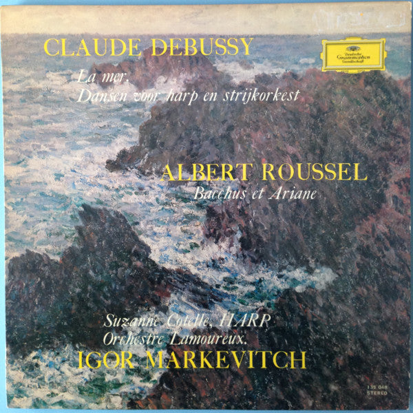 Claude Debussy / Albert Roussel / Suzanne Cotelle Harp / Orchestre Des Concerts Lamoureux / Igor Markevitch : La Mer, Dansen Voor Harp En Strijkorkest / Bacchus Et Ariane  (LP)