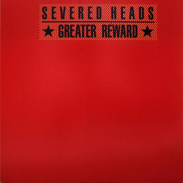 Severed Heads : Greater Reward (12")