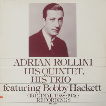 Adrian Rollini Quintet Featuring Bobby Hackett : Adrian Rollini His Quintet, His Trio Featuring Bobby Hackett - Original 1938~1940 Recordings (LP, Comp)