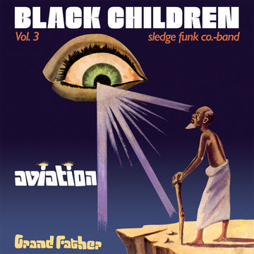 Black Children Sledge Funk Group : Vol. 3 - Aviation Grand Father (CD, Album, RE)