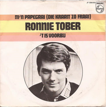 Ronnie Tober : M'n Papegaai (Die Kraait Zo Fraai) / 't Is Voorbij  (7", Single, Mono)