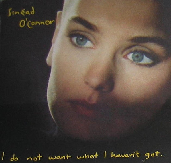 Sinéad O'Connor : I Do Not Want What I Haven't Got (CD, Album, RE)