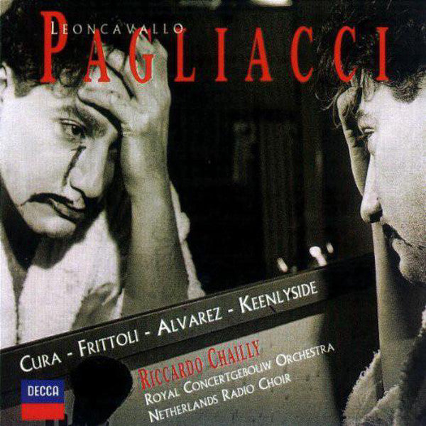 Ruggiero Leoncavallo - José Cura · Barbara Frittoli · Carlos Álvarez (2) · Simon Keenlyside · Groot Omroepkoor · Concertgebouworkest · Riccardo Chailly : Pagliacci (CD, Album)