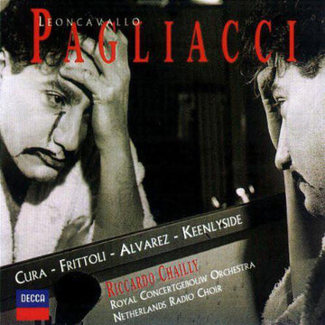 Ruggiero Leoncavallo - José Cura · Barbara Frittoli · Carlos Álvarez (2) · Simon Keenlyside · Groot Omroepkoor · Concertgebouworkest · Riccardo Chailly : Pagliacci (CD, Album)