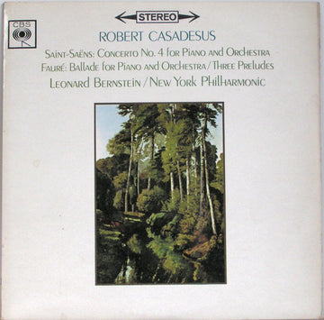 Camille Saint-Saëns / Gabriel Fauré - Robert Casadesus, Leonard Bernstein, New York Philharmonic : Concerto No. 4 For Piano And Orchestra / Ballade For Piano And Orchestra / Three Preludes (LP)