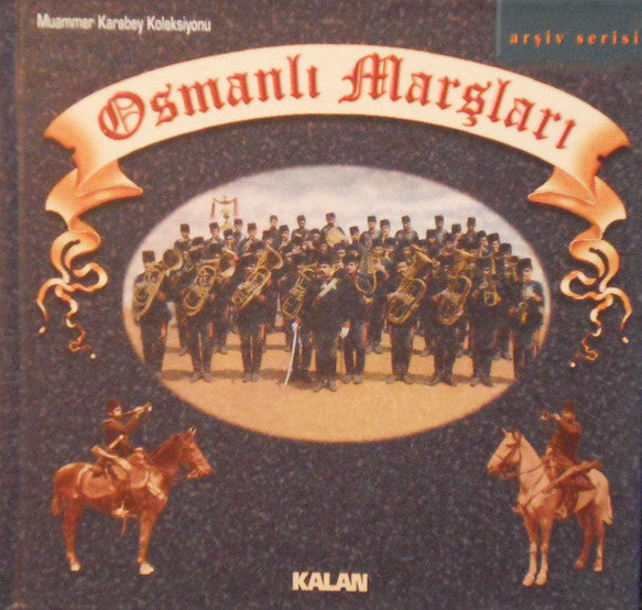 Odeon Stüdyo Orkestrası, Aksarayli Yasar Bey, Mızıkay-ı Hümayun Orkestrası : Osmanlı Marşları (The Ottoman Military Music In 78 Rpm Records) (CD, Comp)