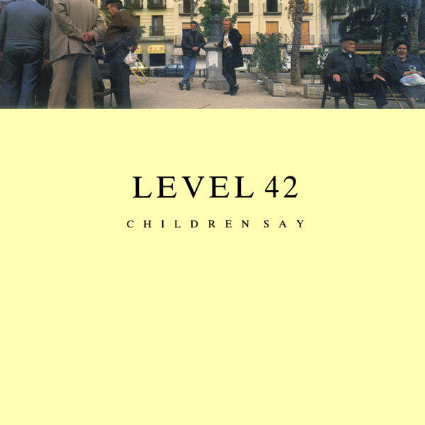 Level 42 : Children Say (7", Single, Sil)