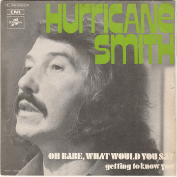 Hurricane Smith : Oh Babe, What Would You Say (7", Single)