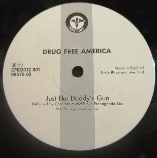 Drug Free America : Just Like Daddy's Gun (12")