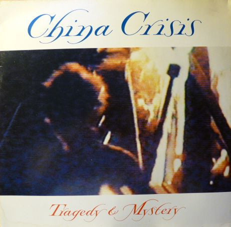 China Crisis : Tragedy & Mystery (12")