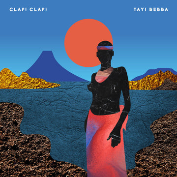 Clap! Clap! : Tayi Bebba (12", Album, Ltd, RE, RP, Blu + 12", Album, Ltd, RE)