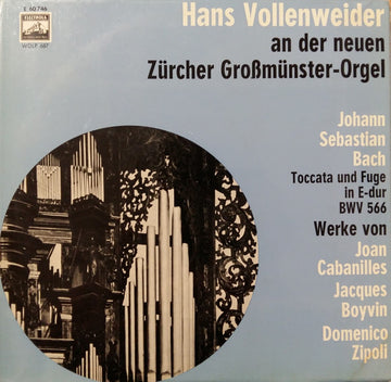 Hans Vollenweider / Johann Sebastian Bach, Juan Cabanilles, Jacques Boyvin, Domenico Zipoli : Hans Vollenweider An Der Neuen Zürcher Großmünster-Orgel (10")