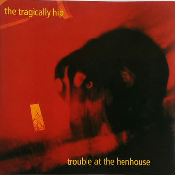 The Tragically Hip : Trouble At The Henhouse (CD, Album, Enh, RE, Hyp)