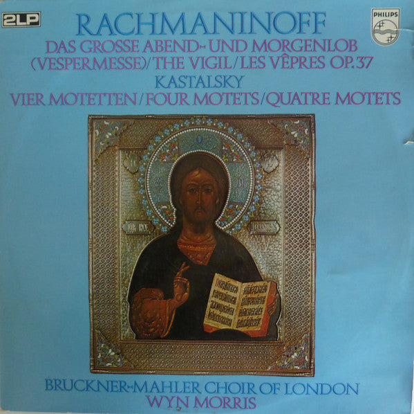 Sergei Vasilyevich Rachmaninoff, Alexandr Kastalsky, Wyn Morris, The Bruckner-Mahler Choir Of London : Das Grosse Abend- Und Morgenlob (Vespermesse)/ The Vigil/ Les Vepres Op. 37/ Vier Motetten/ Four Motets/ Quatre Motets (2xLP)