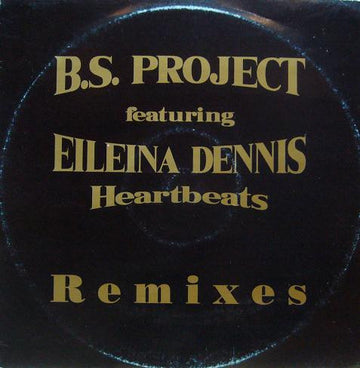 B.S. Project Featuring Eileina Dennis : Heartbeats (Remixes) (12")