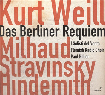 I Solisti Del Vento, Vlaams Radio Koor, Paul Hillier, Kurt Weill, Darius Milhaud, Igor Stravinsky, Paul Hindemith : Das Berliner Requiem: Kurt Weill, Milhaud, Stravinsky, Hindemith (CD, Album)