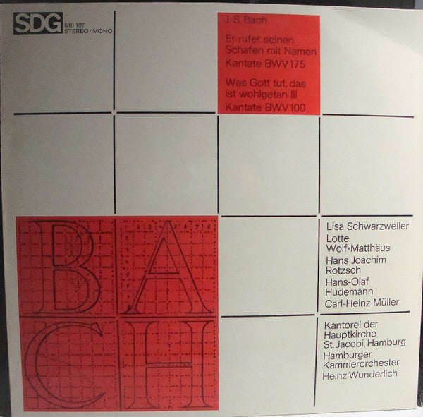 Johann Sebastian Bach - Lisa Schwarzweller, Lotte Wolf-Matthäus, Hans-Joachim Rotzsch, Hans-Olaf Hudemann, Carl-Heinz Müller, Kantorei St. Jacobi Hamburg, Hamburger Kammerorchester, Heinz Wunderlich (2) : Er Rufet Seinen Schafen Mit Namen Kantate BWV 175 / Was Gott Tut, Das Ist Wohlgetan III Kantate BWV 100 (LP, Album, RE)
