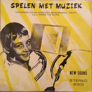 Leerlingen Van De Stedelijke Muziekschool Delft, Pierre Van Hauwe : Spelen Met Muziek (LP)