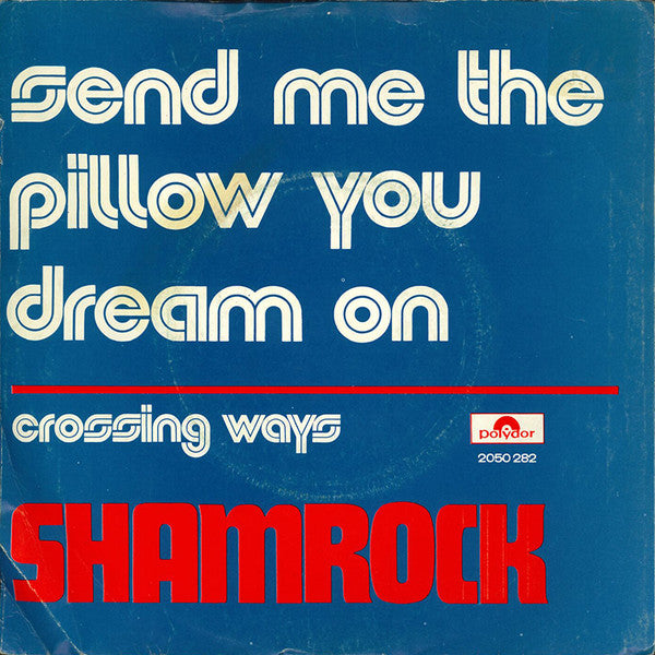 Shamrock (16) : Send Me The Pillow You Dream On (7", Single)