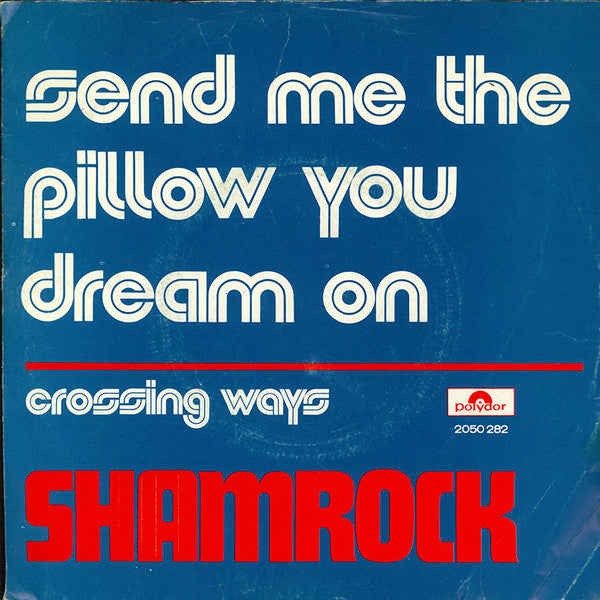 Shamrock (16) : Send Me The Pillow You Dream On (7", Single)