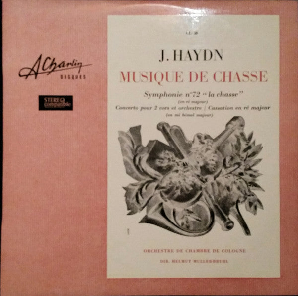 Kölner Kammerorchester dir. Helmut Müller-Brühl - Joseph Haydn : J. Haydn - Musique de chasse - Symphonie n°72 "la chasse" en ré majeur  (LP)