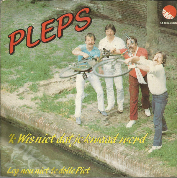 Pleps : 'k Wis Niet Dat Je Kwaad Werd (7")