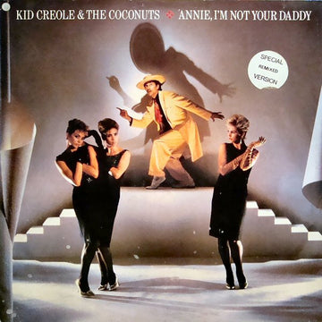 Kid Creole & The Coconuts* : Annie, I'm Not Your Daddy (12")