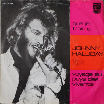 Johnny Halliday* : Que Je T'aime / Voyage Au Pays Des Vivants (7", Single)