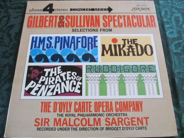 Royal Philharmonic Orchestra Conducted By Sir Malcolm Sargent And D'oyly Carte Opera Company, Gilbert & Sullivan : Gilbert & Sullivan Spectacular - Selections From H. M. S. Pinafore, The Mikado, The Pirates Of Penzance And Ruddigore (LP, Gat)