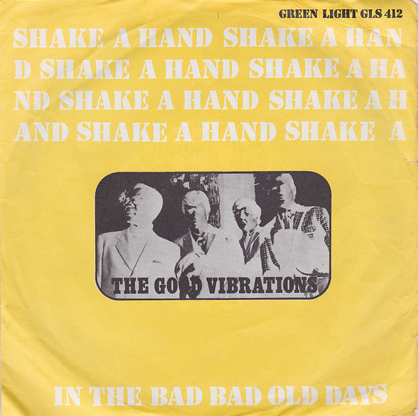 The Good Vibrations : In The Bad, Bad Old Days / Shake A Hand (7")