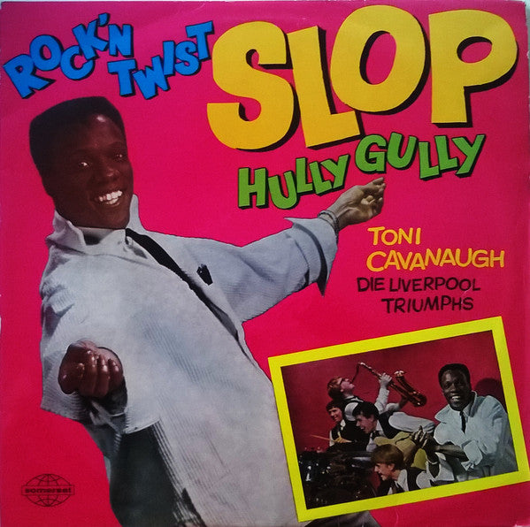 Toni Cavanaugh Und Die Liverpool Triumphs : Rock'n Twist Slop Hully Gully (LP, Album)