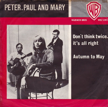 Peter, Paul & Mary : Don't Think Twice, It's All Right / Autumn To May (7", Single)