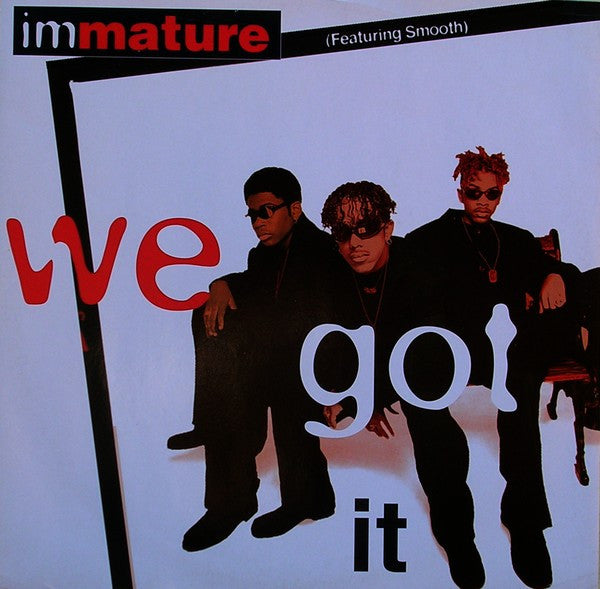 Immature Featuring Smooth (4) : We Got It (12")